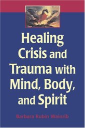 book Healing Crisis and Trauma with Mind, Body, and Spirit