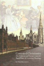 book Contested Christianity: The Political and Social Contexts of Victorian Theology