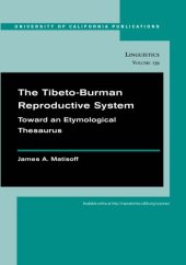 book The Tibeto-Burman Reproductive System: Toward an Etymological Thesaurus (University of California Publications in Linguistics)