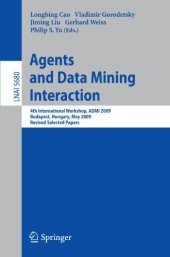 book Agents and Data Mining Interaction: 4th International Workshop, ADMI 2009, Budapest, Hungary, May 10-15,2009, Revised Selected Papers