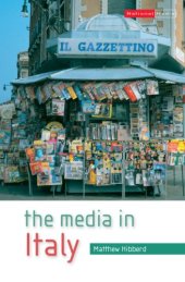 book The Media in Italy: Press, Cinema and Broadcasting from Unification to Digital