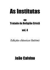 book As Institutas ou Tratado da Religiao Crista, volume 4