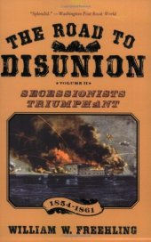 book The Road to Disunion: Volume II: Secessionists Triumphant, 1854-1861