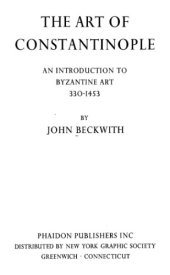 book The Art of Constantinople - An Introduction to Byzantine Art 330-1453