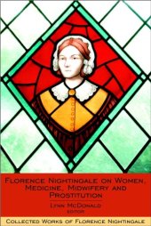 book Florence Nightingale on Women, Medicine, Midwifery and Prostitution: Collected Works of Florence Nightingale, Volume 8 (v. 8)