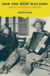 book How the West Was Sung: Music in the Westerns of John Ford