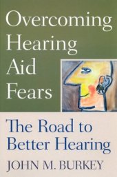 book Overcoming Hearing Aid Fears: The Road to Better Hearing