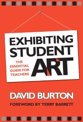 book Exhibiting Student Art: The Essential Guide for Teachers