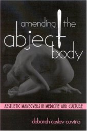 book Amending the Abject Body: Aesthetic Makeovers in Medicine and Culture