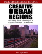 book Creative Urban Regions: Harnessing Urban Technologies to Support Knowledge City Initiatives (Premier Reference Source)