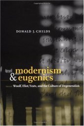 book Modernism and Eugenics: Woolf, Eliot, Yeats, and the Culture of Degeneration