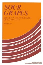 book Sour Grapes: Studies in the Subversion of Rationality