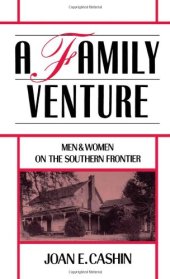 book A Family Venture: Men and Women on the Southern Frontier