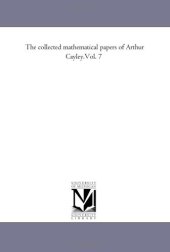 book The collected mathematical papers of Arthur Cayley.Vol. 7