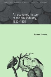 book An Economic History of the Silk Industry, 1830-1930