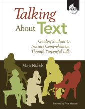 book Talking About Text: Guiding Students to Increase Comprehension Through Purposeful Talk