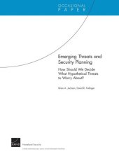 book Emerging Threats and Security Planning: How Should we Decide What Hypothetical Threats to Worry About? (Occasional Paper)