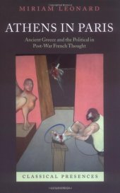 book Athens in Paris: Ancient Greece and the Political in Post-War French Thought (Classical Presences)