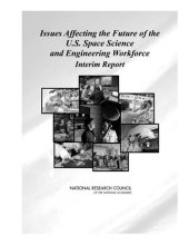 book Issues Affecting the Future of the U.s. Space Science And Engineering Workforce: Interim Report