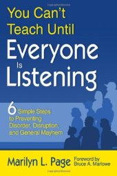 book You Can't Teach Until Everyone Is Listening: Six Simple Steps to Preventing Disorder, Disruption, and General Mayhem