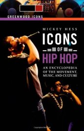 book Icons of Hip Hop: An Encyclopedia of the Movement, Music, and Culture (Greenwood Icons)  Two Volumes