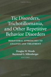 book Tic Disorders, Trichotillomania, and Other Repetitive Behavior Disorders: Behavioral Approaches to Analysis and Treatment