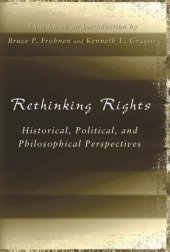 book Rethinking Rights: Historical, Political, and Philosophical Perspectives