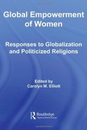 book Global Empowerment of Women: Responses to Globalization and Politicized Religions (Routledge Research in Gender and Society)