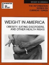 book Weight in America: Obesity, Eating Disorders, and  Other Health Risks (Information Plus Reference Series)