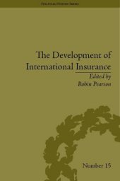 book The Development of International Insurance (Financial History, 15)