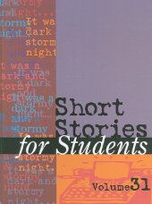 book Short Stories for Students: Presenting Analysis, Context & Criticism on Commonly Studied Short Stories, Vol. 31