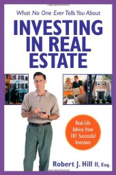 book What No One Ever Tells You About Investing in Real Estate : Real-Life Advice from 101 Successful Investors (What No One Ever Tells You About Investing in Real Estate)