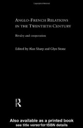 book Anglo-French Relations in the Twentieth Century: rivalry and cooperation