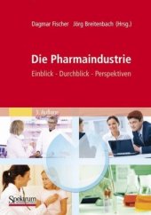 book Die Pharmaindustrie: Einblick, Durchblick, Perspektiven, 3. Auflage (German Edition)