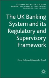 book The UK Banking System and its Regulatory and Supervisory Framework (Palgrave Macmillan Studies in Banking and Financial Institutions)