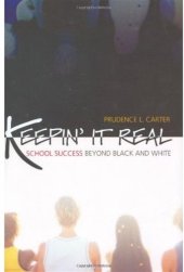 book Keepin' It Real: School Success Beyond Black and White (Transgressing Boundaries: Studies in Black Politics and Black Communities)