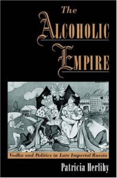 book The Alcoholic Empire: Vodka & Politics in Late Imperial Russia