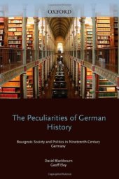 book The Peculiarities of German History: Bourgeois Society and Politics in Nineteenth-Century Germany