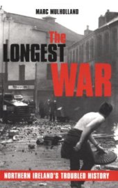 book The Longest War Northern Ireland_s Troubled History