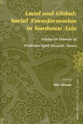 book Local And Global: Social Transformation in Southeast Asia;  Essays In Honour Of Professor Syed Hussein Alatas (Social Sciences in Asia)