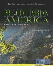 book Pre-Columbian America : Empires of the New World  The Britannica Guide to Ancient Civilizations