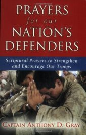 book Prayers for Our Nation's Defenders: Scriptural Prayers to Strengthen and Encourage Our Troops