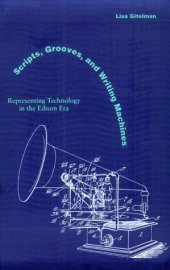 book Scripts, Grooves, and Writing Machines: Representing Technology in the Edison Era