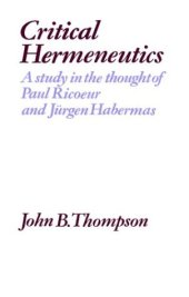 book Critical Hermeneutics: A Study in the Thought of Paul Ricoeur and Jurgen Habermas