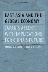 book East Asia and the Global Economy: Japan's Ascent, with Implications for China's Future (Johns Hopkins Studies in Globalization)