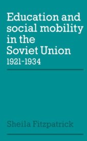 book Education and Social Mobility in the Soviet Union 1921-1934