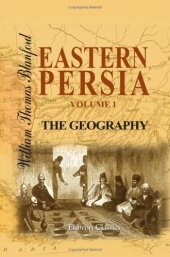 book Eastern Persia. An Account of the Journeys of the Persian Boundary Commission 1870-71-72: Volume 1: The Geography