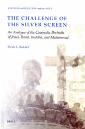 book The Challenge of the Silver Screen: An Analysis of the Cinematic Portraits of Jesus, Rama, Buddha and Muhammad (Studies in Religion and the Arts)