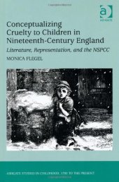 book Conceptualizing Cruelty to Children in Nineteenth-Century England (Ashgate Studies in Childhood, 1700 to the Present)