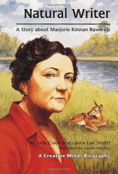 book Natural Writer: A Story About Marjorie Kinnan Rawlings (Creative Minds Biographies)